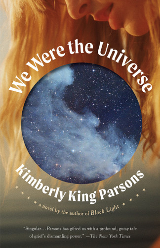 We Were the Universe (A Novel) - 9780525563525 by Kimberly King Parsons, 9780525563525