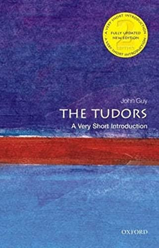 The Tudors (A Very Short Introduction) by John Guy, 9780199674725