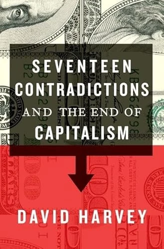 Seventeen Contradictions and the End of Capitalism by David Harvey, 9780190230852