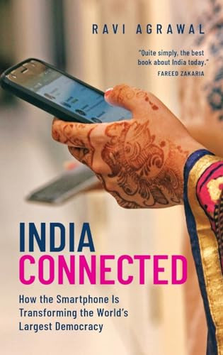 India Connected (How the Smartphone is Transforming the World's Largest Democracy) by Ravi Agrawal, 9780190858650