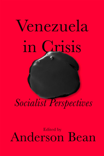 Venezuela in Crisis (Socialist Perspectives) by Anderson M. Bean, Anderson M. Bean, 9798888904640 Venezuela in Crisis (Socialist Perspectives) by Anderson M. Bean, Anderson M. Bean, 9798888904640