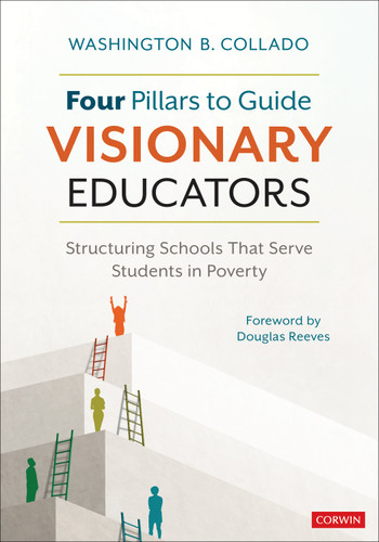 Four Pillars to Guide Visionary Educators (Structuring Schools That Serve Students in Poverty) by Washington B. Collado, 9781071931646