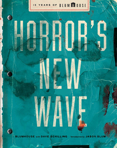 Horror's New Wave (15 Years of Blumhouse) by Blumhouse, Dave Schilling, Jason Blum, 9781668094259