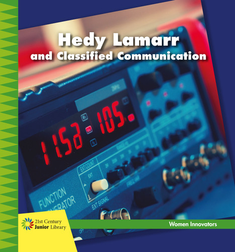 Hedy Lamarr and Classified Communication - 9781534132320 by Virginia Loh-Hagan, Lauren McCullough, 9781534132320