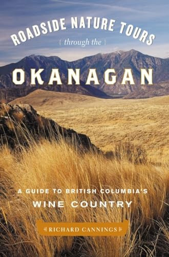 Roadside Nature Tours through the Okanagan (A Guide to British Columbia's Wine Country) by Richard Cannings, 9781553652885