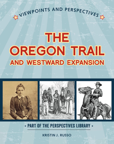 Viewpoints on the Oregon Trail and Westward Expansion - 9781534132870 by Kristin J. Russo, 9781534132870