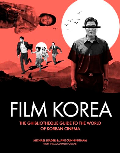 Ghibliotheque Film Korea (The essential guide to the wonderful world of Korean cinema) by Jake Cunningham, Michael Leader, 9781802796339