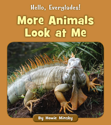 More Animals Look at Me by Howie Minsky, 9781534157170
