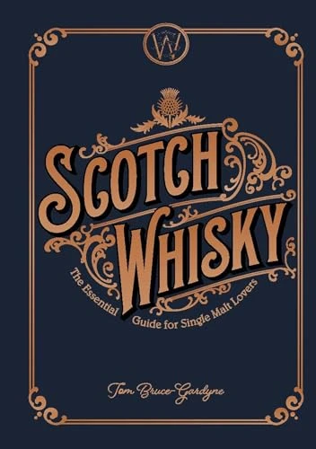 Scotch Whisky (The Essential Guide for Single Malt Lovers) by Tom Bruce-Gardyne, 9781787391499