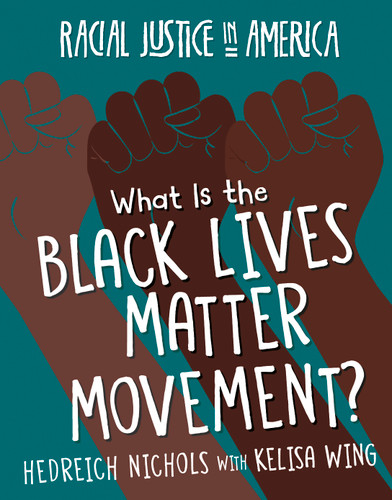 What Is the Black Lives Matter Movement? by Hedreich Nichols, Kelisa Wing, 9781534180222