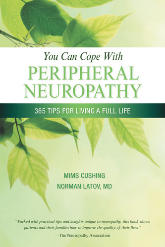 You Can Cope With Peripheral Neuropathy (365 Tips for Living a Full Life) by Mims Cushing, Norman Latov, 9781932603767