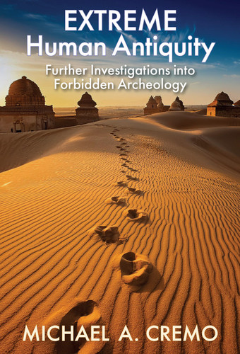 EXTREME Human Antiquity (Further Investigations into Forbidden Archeology) by Michael Cremo, 9798897665969