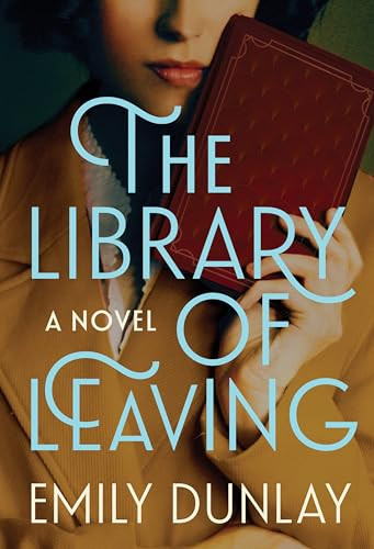 The Library of Leaving (A Novel) by Emily Dunlay, 9780063354951