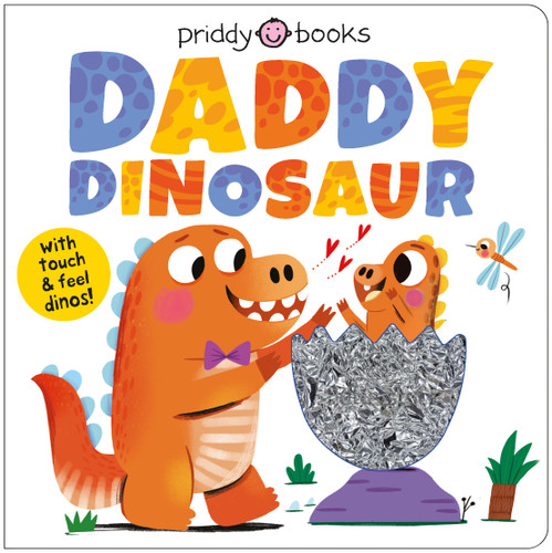My Amazing Family: Daddy Dinosaur (A loving touch and feel book for kids and dads) by Priddy Books, 9781684495658