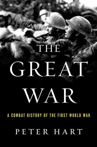 The Great War (A Combat History of the First World War) by Peter Hart, 9780190227357