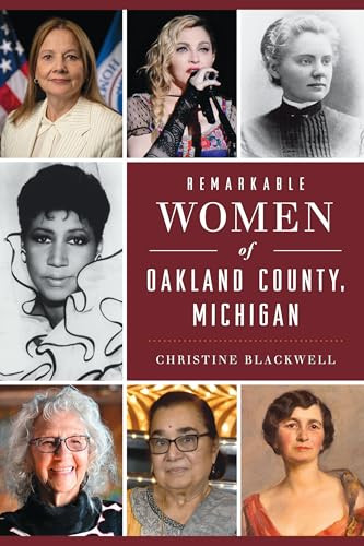 Remarkable Women of Oakland County, Michigan by Christine Blackwell, 9781467158220
