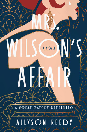 Mrs. Wilson's Affair (A Great Gatsby Retelling (A Novel)) by Allyson Reedy, 9781454961819