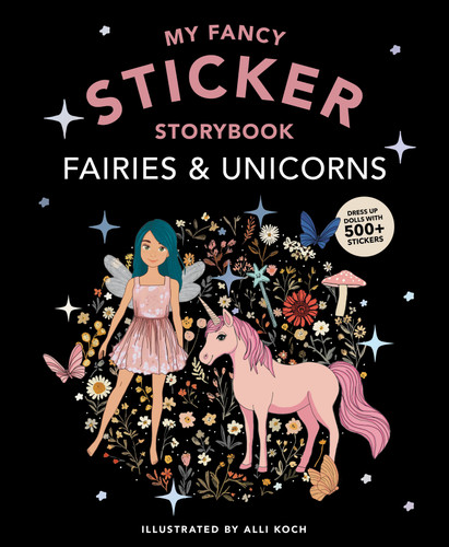 My Sticker Storybook: Fairies and Unicorns (500+ Reusable Dress-up Sticker Book for Kids Ages 5-8) by Alli Koch, Paige Tate & Co., 9781963183450 My Sticker Storybook: Fairies and Unicorns (500+ Reusable Dress-up Sticker Book for Kids Ages 5-8) by Alli Koch, Paige Tate & Co., 9781963183450