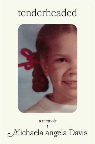 Tenderheaded (A Memoir) by Michaela angela Davis, 9781668036310