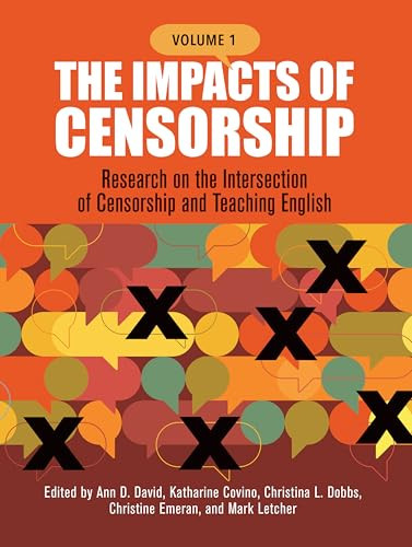 The Impacts of Censorship (Research on the Intersection of Censorship and Teaching English) by Ann D. David, Katharine Covino, Christina Dobbs, Christine Emeran, Mark Letcher, 9780814102480