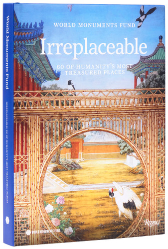 World Monuments Fund (Irreplaceable: 60 of Humanity's Most Treasured Places) by World Monuments Fund, Bénédicte De Montlaur, André Aciman, Andrew Solomon, Brinda Somaya, 9780847875511 World Monuments Fund (Irreplaceable: 60 of Humanity's Most Treasured Places) by World Monuments Fund, Bénédicte De Montlaur, André Aciman, Andrew Solomon, Brinda Somaya, 9780847875511