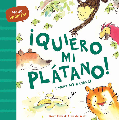 Hello Spanish! I Want My Banana! / ¡Quiero mi plátano! by Mary Risk, Alex de Wolf, Rosa María Martín, 9780486855530