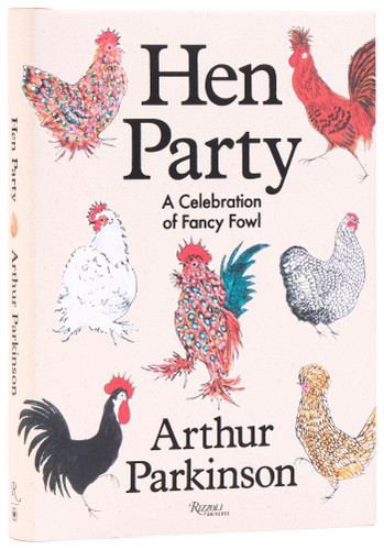 Hen Party (A Celebration of Fancy Fowl) by Arthur Parkinson, 9780847875955