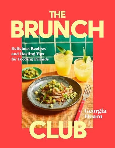 The Brunch Club (Delicious Recipes and Hosting Tips for Feeding Friends) by Georgia Hearn, 9781035429707