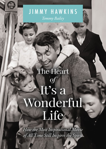 The Heart of It's a Wonderful Life by Jimmy Hawkins, 9781400255108