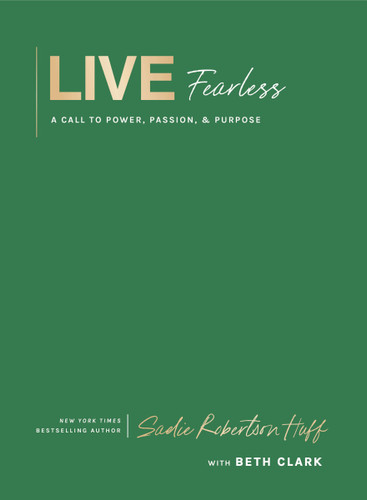 Live Fearless (A Call to Power, Passion, and Purpose) - 9781400255894 by Sadie Robertson Huff, Louie Giglio, Beth Clark, Louie Giglio