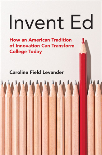 Invent Ed (How an American Tradition of Innovation Can Transform College Today) by Caroline Field Levander, 9780262552516