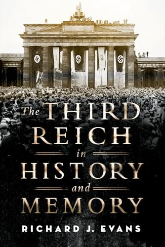The Third Reich in History and Memory by Richard J. Evans, 9780190679170