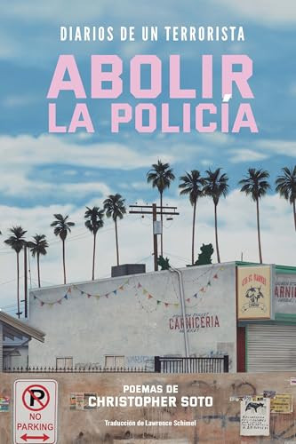 Diarios de un terrorista (Abolir la Policia) (Spanish Edition) by Christopher Soto, Lawrence Schimel, 9798888905210