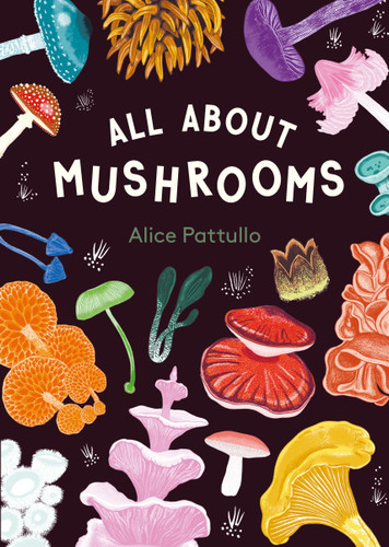 All About Mushrooms by Pattullo, 9781510231788