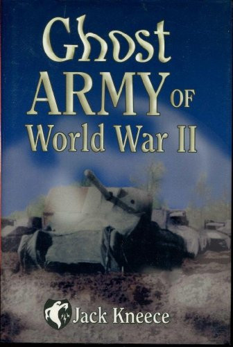 Ghost Army of World War II - 9781565548763 - 9781565548763 by Jack M. Kneece, 9781565548763