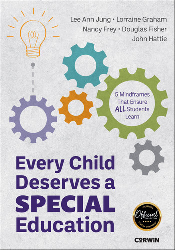 Every Child Deserves a Special Education (Five Mindframes That Ensure All Students Learn) by Lee Ann Jung, Lorraine Graham, Nancy Frey, Douglas Fisher, John Hattie, 9781071955260 Every Child Deserves a Special Education (Five Mindframes That Ensure All Students Learn) by Lee Ann Jung, Lorraine Graham, Nancy Frey, Douglas Fisher, John Hattie, 9781071955260