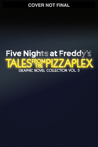 Five Nights at Freddy's: Tales from the Pizzaplex Graphic Novel Collection Vol. 3 by Scott Cawthon, Kelly Parra, Andrea Waggener, Christopher Hastings, Diana Camero, Mike Anderson, Coryn Macpherson, 9781546198598