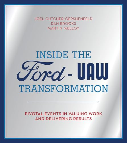 Inside the Ford-UAW Transformation (Pivotal Events in Valuing Work and Delivering Results) - 9780262052573 by Joel Cutcher-Gershenfeld, Dan Brooks, Martin Mulloy