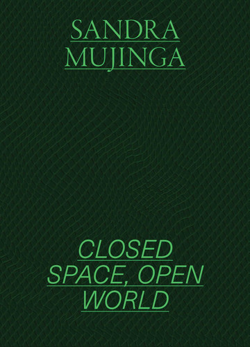 Sandra Mujinga (Closed Space, Open World) by Tominga O'Donnell, Nijah Cunningham, Therese Möllenhoff, 9788284620497