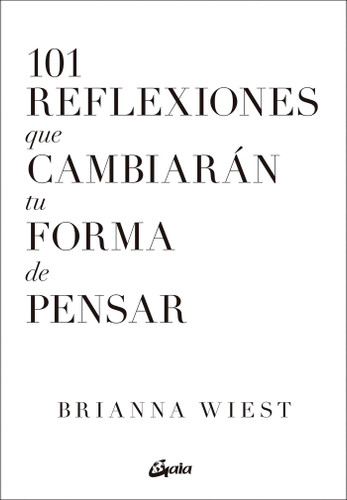 101 Reflexiones que cambiarán tu forma de pensar (Spanish Edition) by Brianna Wiest Brianna Wiest, 9788411080279