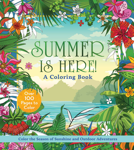 Summer is Here! A Coloring Book (Color the Season of Sunshine and Outdoor Adventures - Over 100 Pages to Color) by Editors of Chartwell Books, 9780785847854