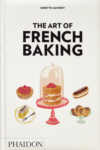The Art of French Baking by Ginette Mathiot, Clotilde Dusoulier, 9781837290901