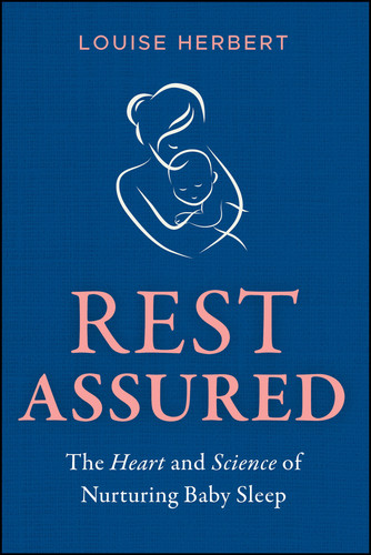 Rest Assured (The Heart and Science of Nurturing Baby Sleep) by Louise Herbert, 9781394312023