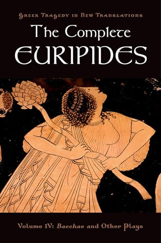 The Complete Euripides (Volume IV: Bacchae and Other Plays) by Euripides, Peter Burian, Alan Shapiro, 9780195373400