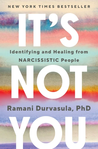 It's Not You (Identifying and Healing from Narcissistic People) by Ramani Durvasula PhD, 9780593492628