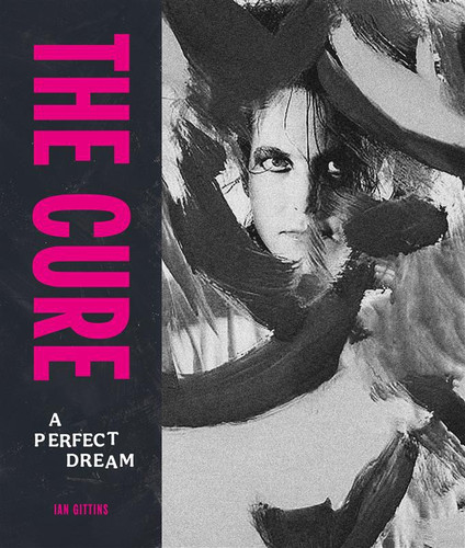 The Cure (A Perfect Dream) by Ian Gittins, 9781786752031