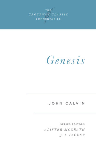 Genesis by John Calvin, Alister McGrath, J. I. Packer, J. I. Packer, 9781581343014 Genesis by John Calvin, Alister McGrath, J. I. Packer, J. I. Packer, 9781581343014