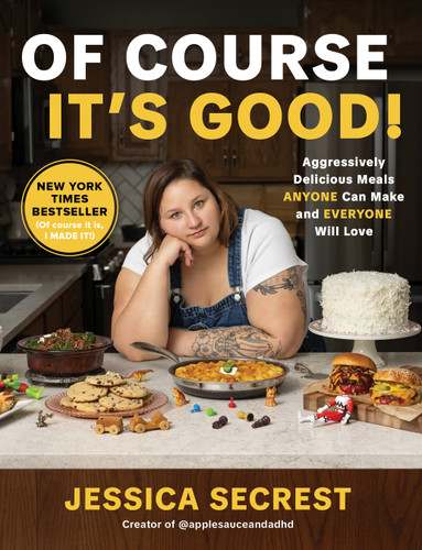 Of Course It's Good! (Aggressively Delicious Meals ANYONE Can Make and EVERYONE Will Love) by Jessica Secrest, 9798890033970
