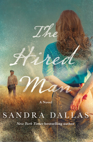 The Hired Man (A Novel) by Sandra Dallas, 9781250352392