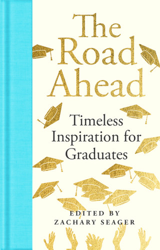 The Road Ahead: Timeless Inspiration for Graduates (Timeless Inspiration for Graduates) (Miniature Edition) by Zachary Seager, 9781035069477